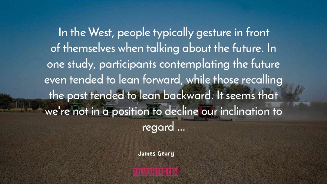 James Geary Quotes: In the West, people typically