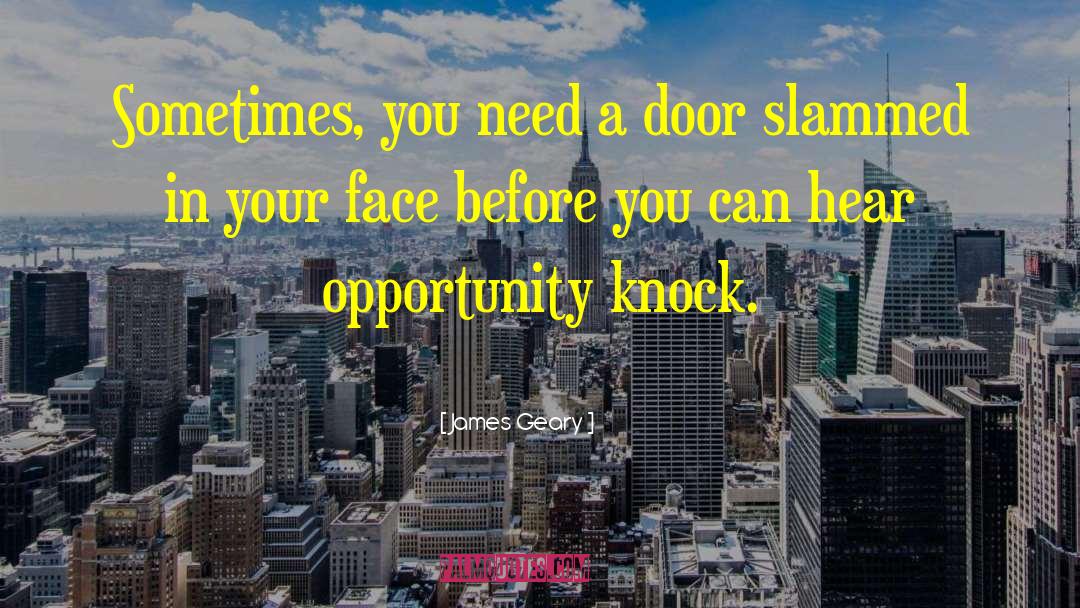 James Geary Quotes: Sometimes, you need a door