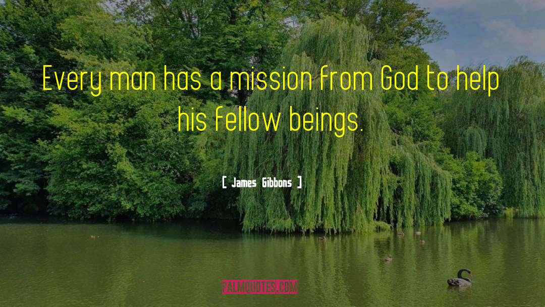 James Gibbons Quotes: Every man has a mission