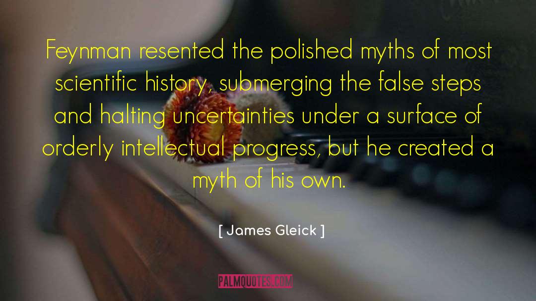 James Gleick Quotes: Feynman resented the polished myths