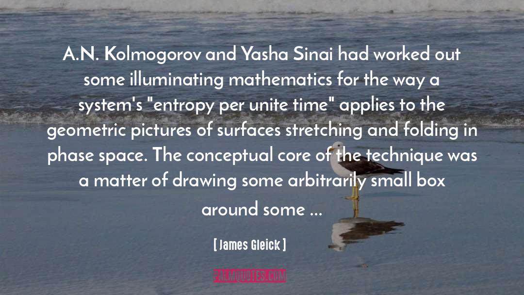 James Gleick Quotes: A.N. Kolmogorov and Yasha Sinai