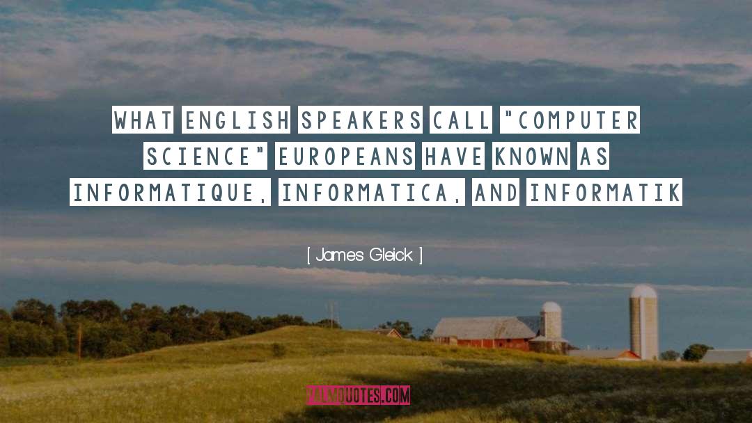 James Gleick Quotes: What English speakers call 