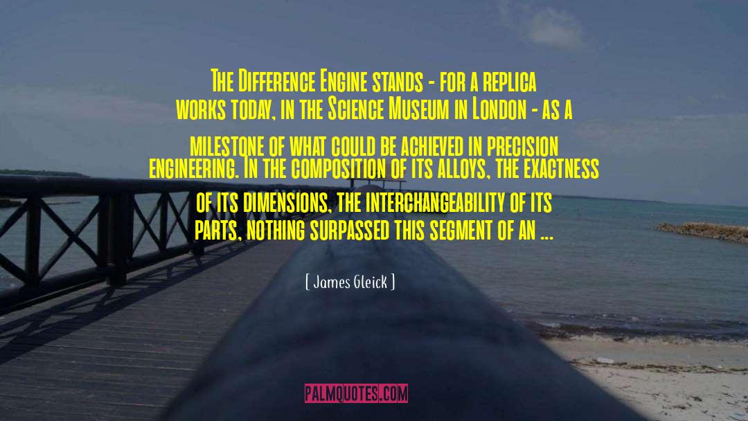 James Gleick Quotes: The Difference Engine stands -