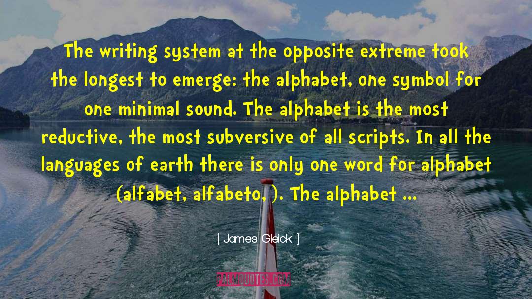 James Gleick Quotes: The writing system at the