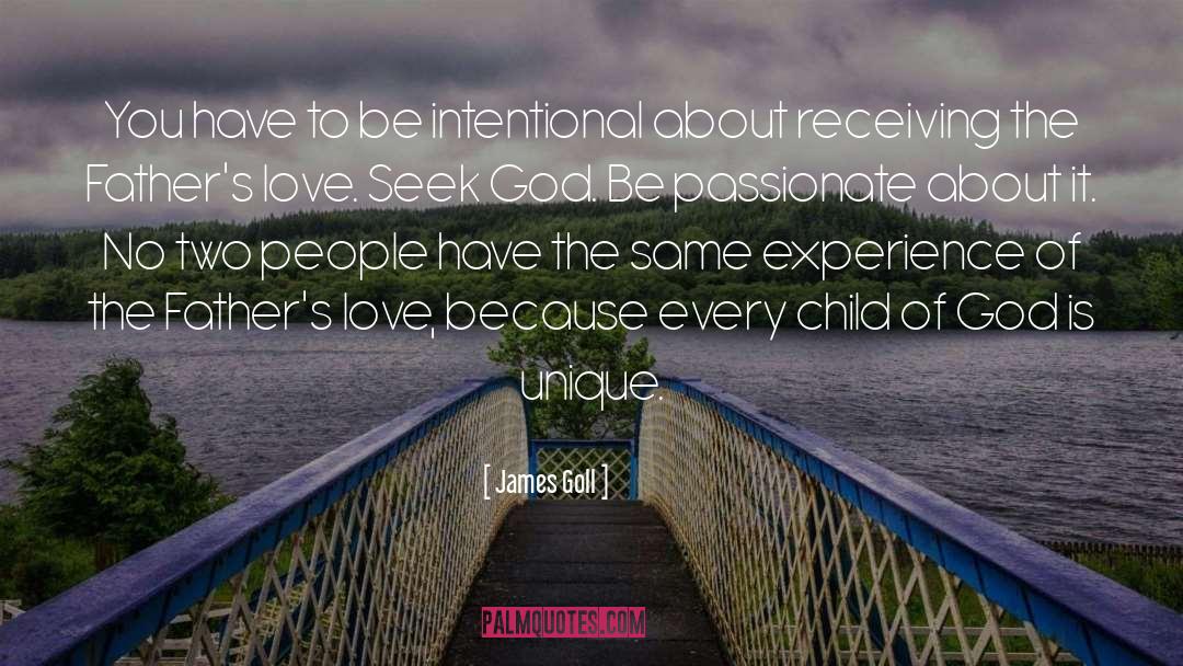 James Goll Quotes: You have to be intentional