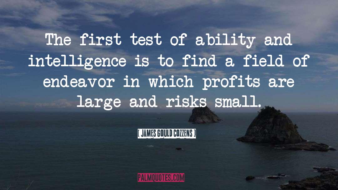 James Gould Cozzens Quotes: The first test of ability