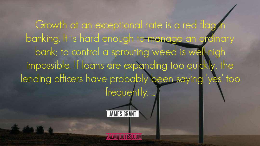 James Grant Quotes: Growth at an exceptional rate