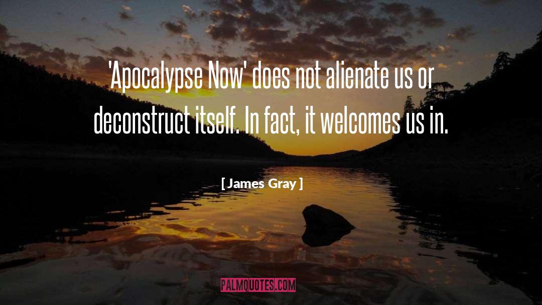 James Gray Quotes: 'Apocalypse Now' does not alienate
