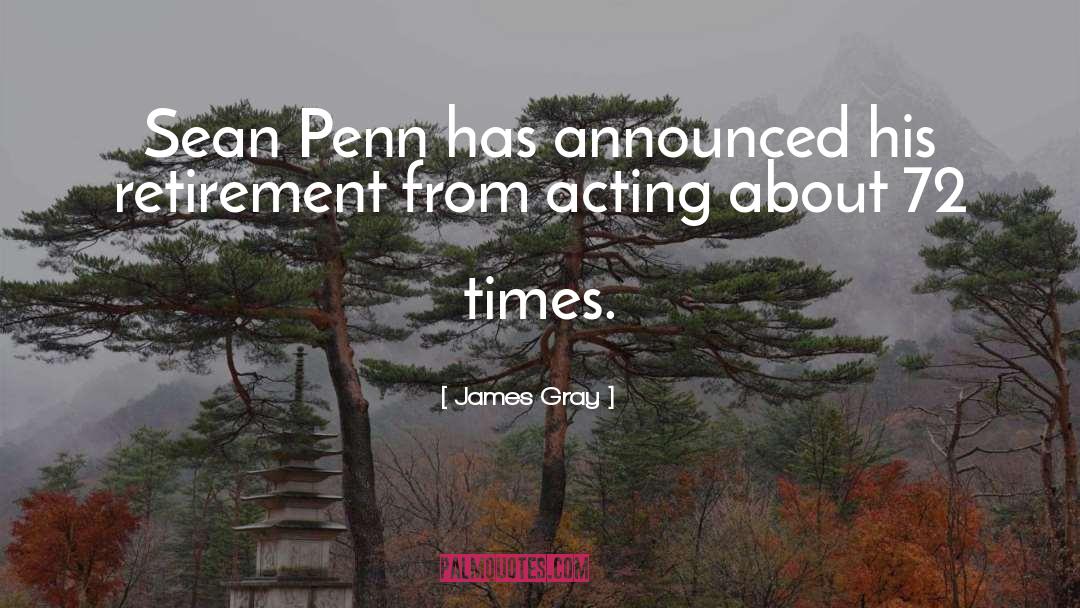 James Gray Quotes: Sean Penn has announced his