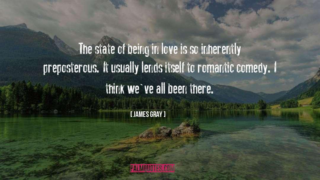 James Gray Quotes: The state of being in