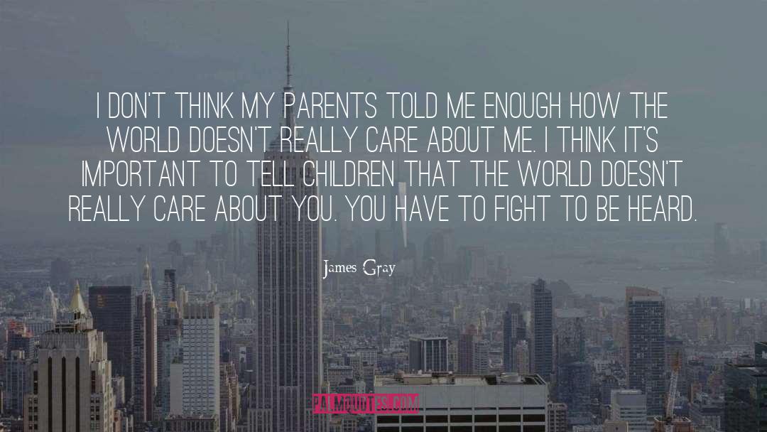 James Gray Quotes: I don't think my parents