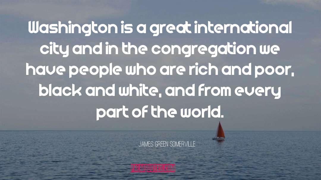 James Green Somerville Quotes: Washington is a great international