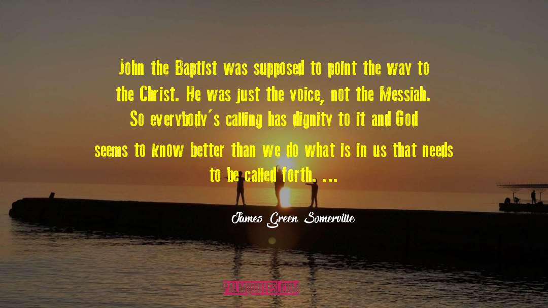 James Green Somerville Quotes: John the Baptist was supposed