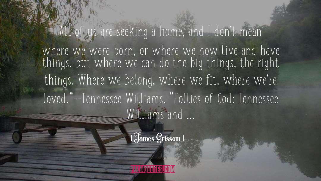 James Grissom Quotes: All of us are seeking