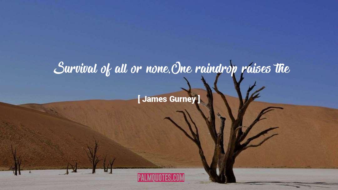 James Gurney Quotes: Survival of all or none.<br>One