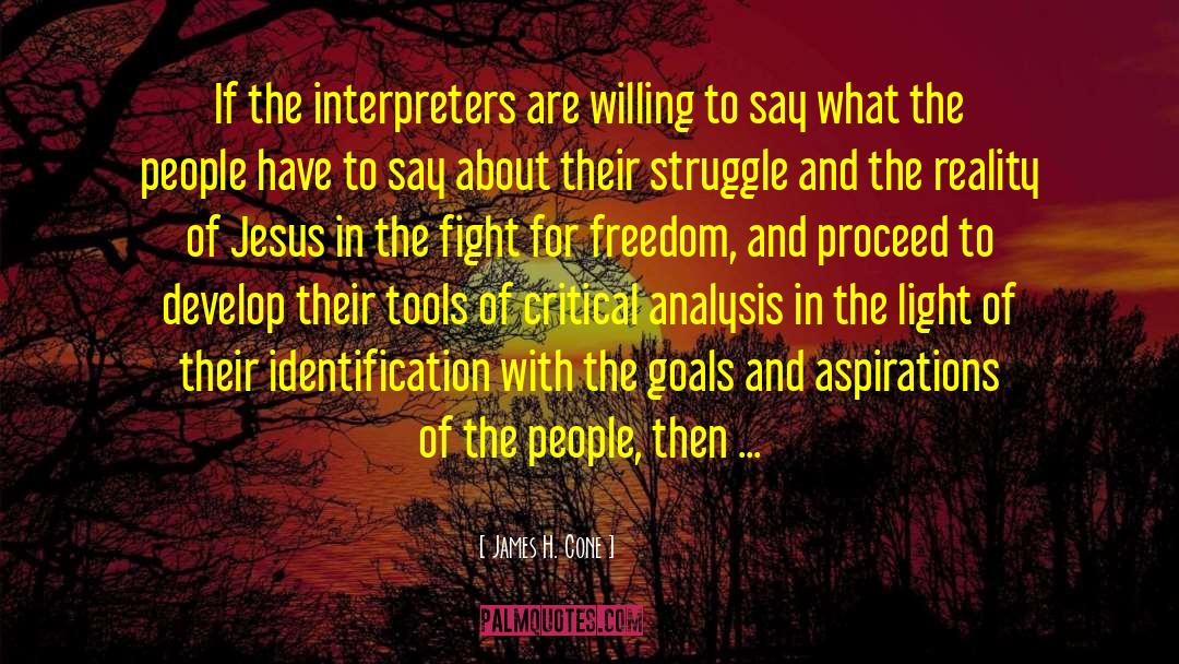 James H. Cone Quotes: If the interpreters are willing