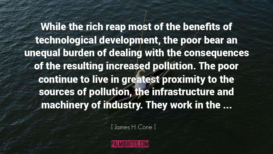 James H. Cone Quotes: While the rich reap most