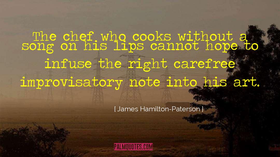 James Hamilton-Paterson Quotes: The chef who cooks without