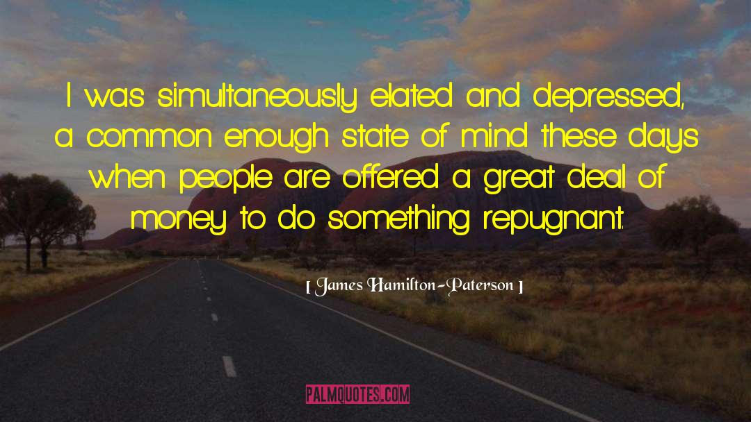 James Hamilton-Paterson Quotes: I was simultaneously elated and