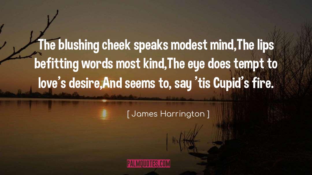 James Harrington Quotes: The blushing cheek speaks modest