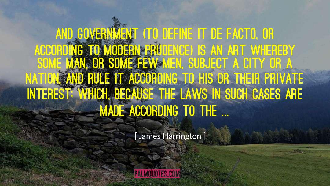 James Harrington Quotes: And government (to define it
