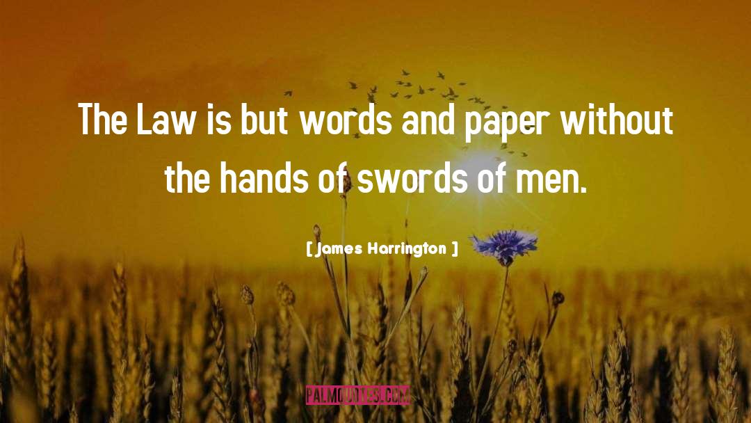 James Harrington Quotes: The Law is but words