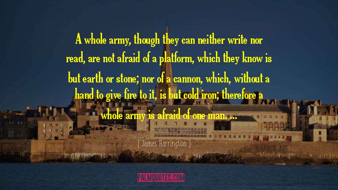 James Harrington Quotes: A whole army, though they