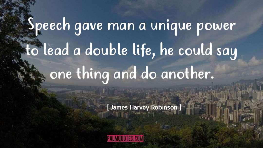 James Harvey Robinson Quotes: Speech gave man a unique