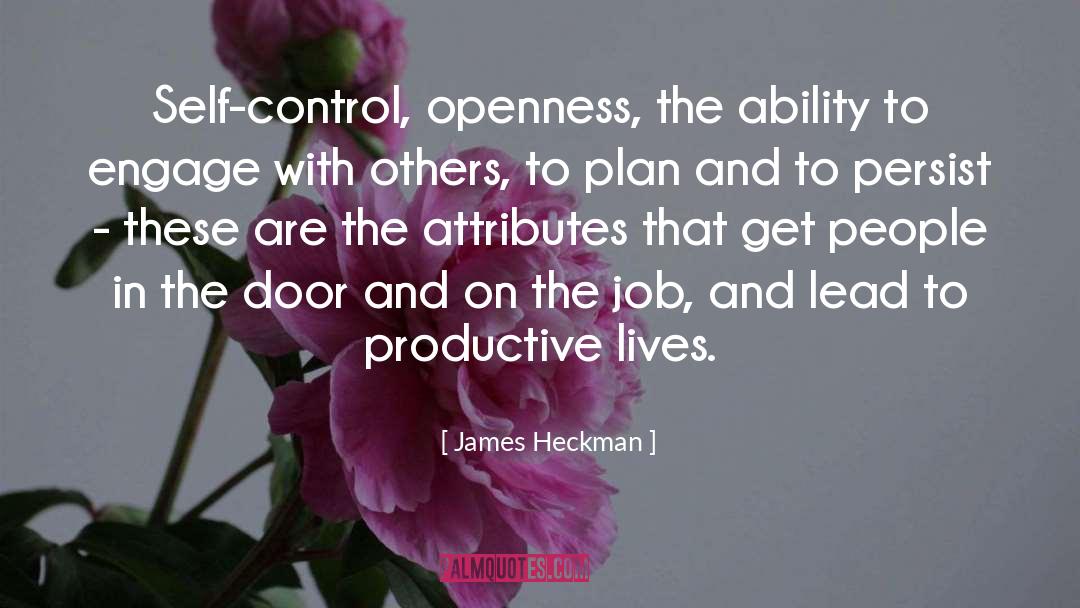 James Heckman Quotes: Self-control, openness, the ability to