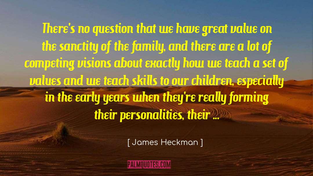 James Heckman Quotes: There's no question that we