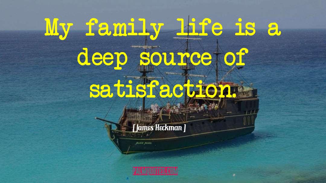 James Heckman Quotes: My family life is a