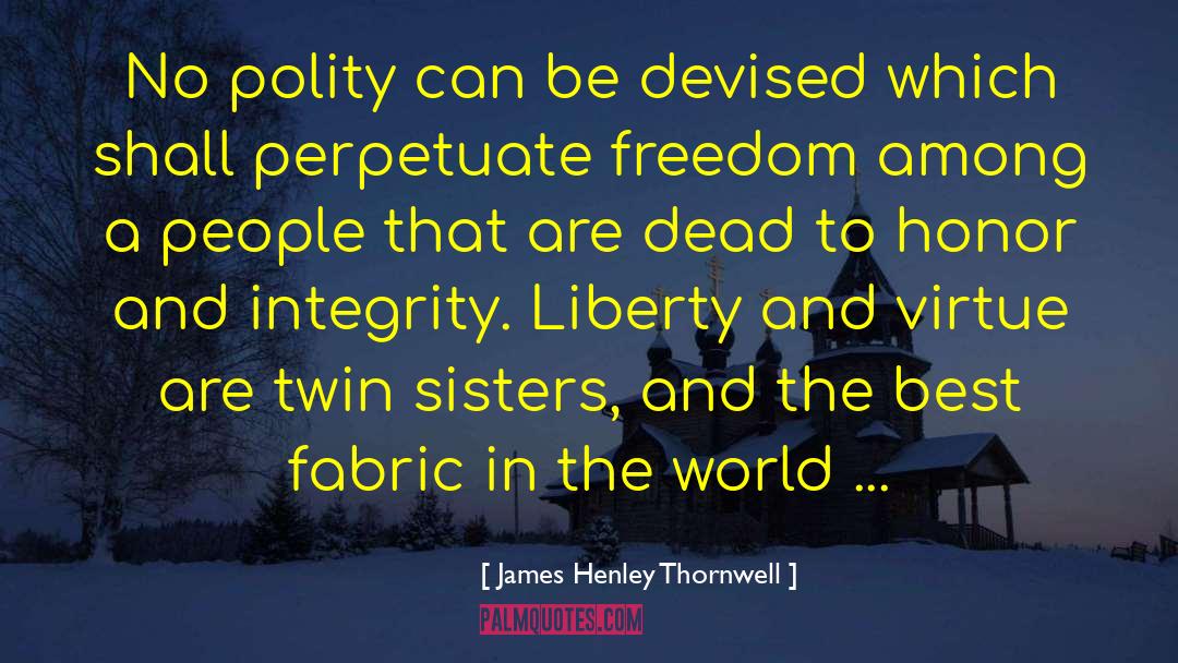 James Henley Thornwell Quotes: No polity can be devised