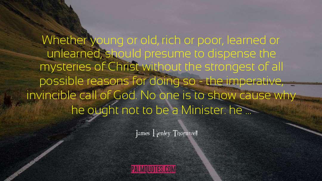 James Henley Thornwell Quotes: Whether young or old, rich