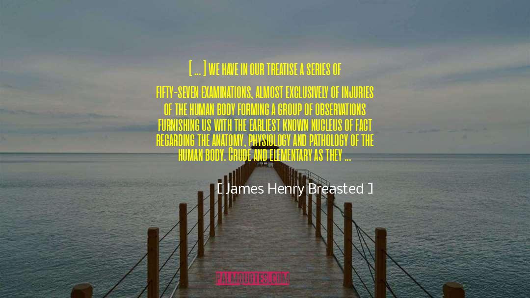 James Henry Breasted Quotes: [ ... ] we have