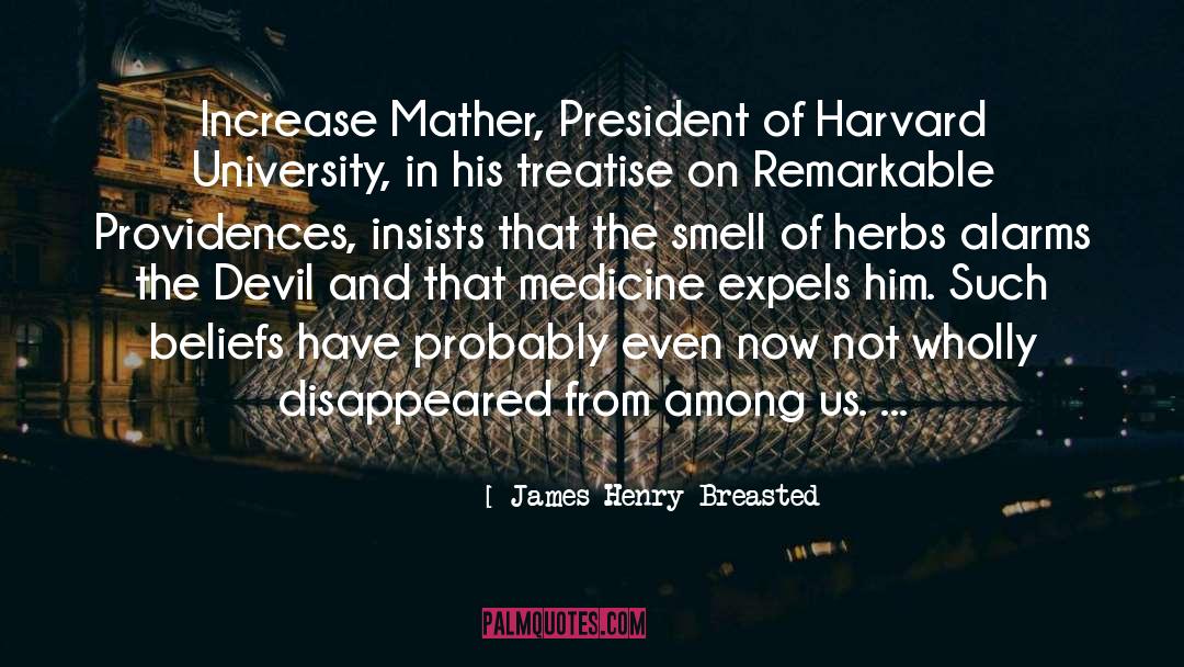 James Henry Breasted Quotes: Increase Mather, President of Harvard