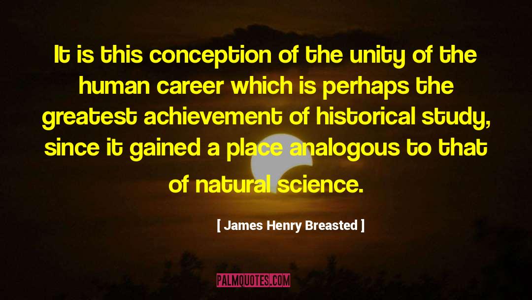 James Henry Breasted Quotes: It is this conception of