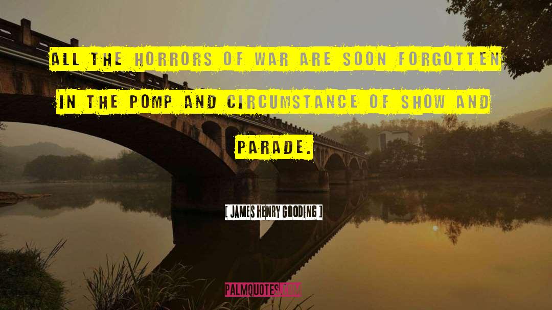James Henry Gooding Quotes: All the horrors of war