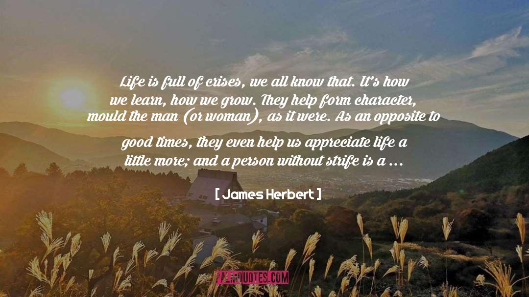 James Herbert Quotes: Life is full of crises,