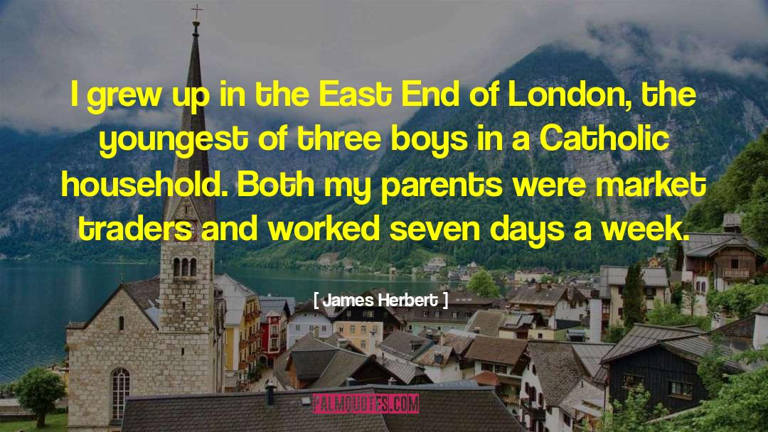 James Herbert Quotes: I grew up in the