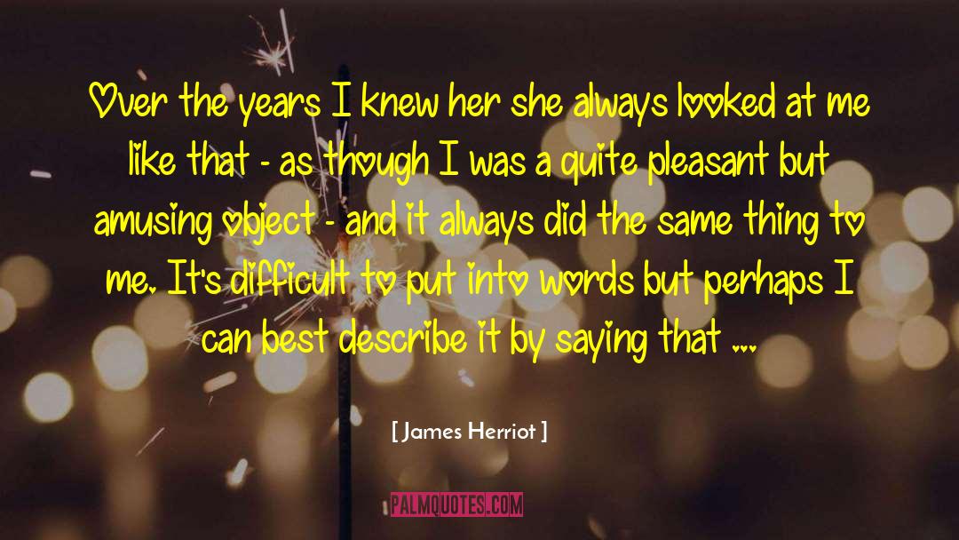 James Herriot Quotes: Over the years I knew