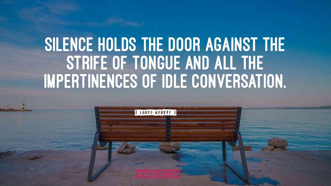 James Hervey Quotes: Silence holds the door against