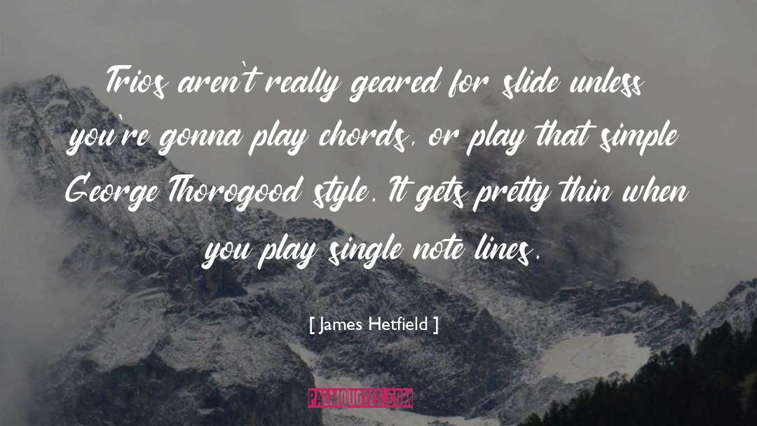 James Hetfield Quotes: Trios aren't really geared for