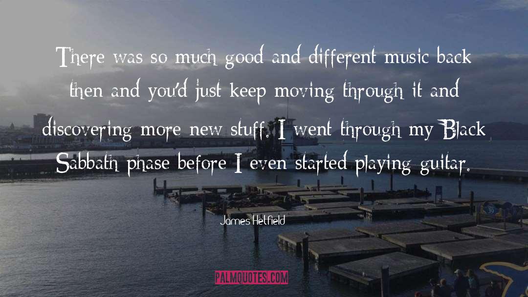 James Hetfield Quotes: There was so much good