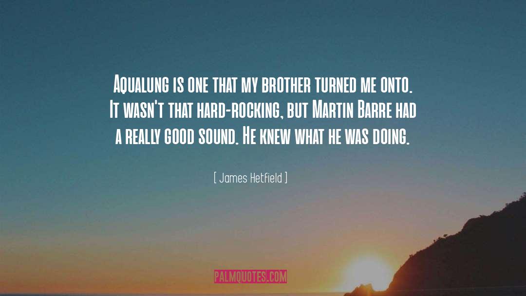 James Hetfield Quotes: Aqualung is one that my