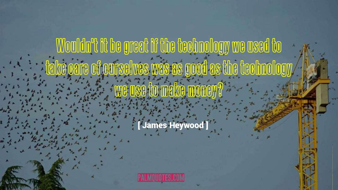 James Heywood Quotes: Wouldn't it be great if