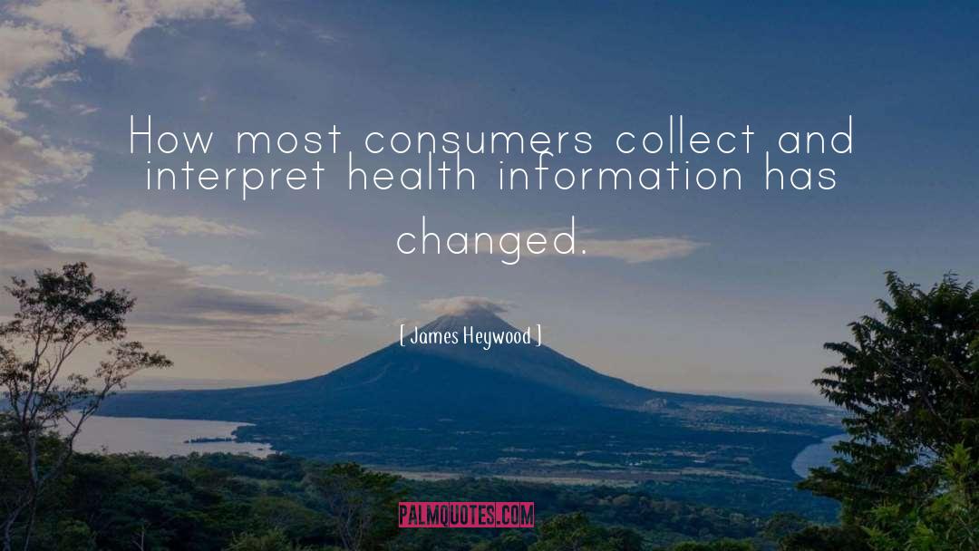 James Heywood Quotes: How most consumers collect and