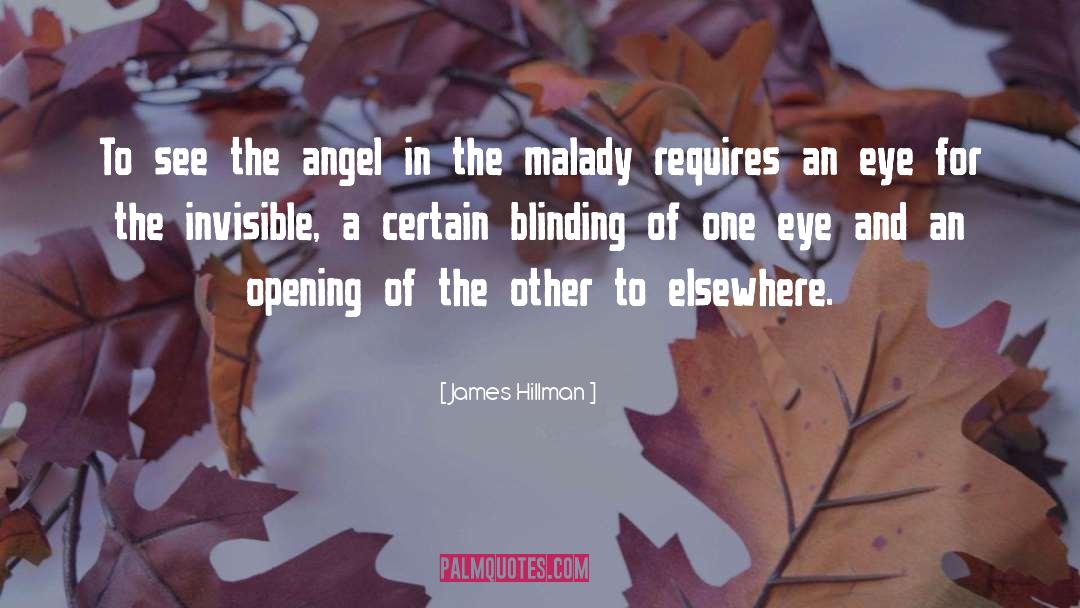 James Hillman Quotes: To see the angel in