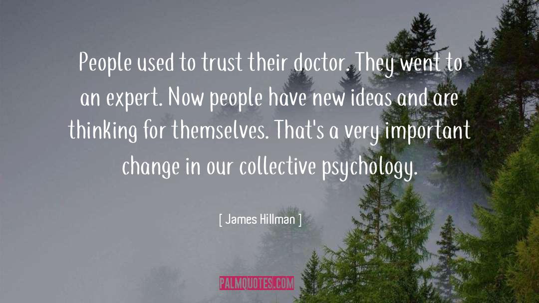 James Hillman Quotes: People used to trust their