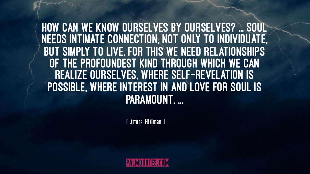 James Hillman Quotes: How can we know ourselves