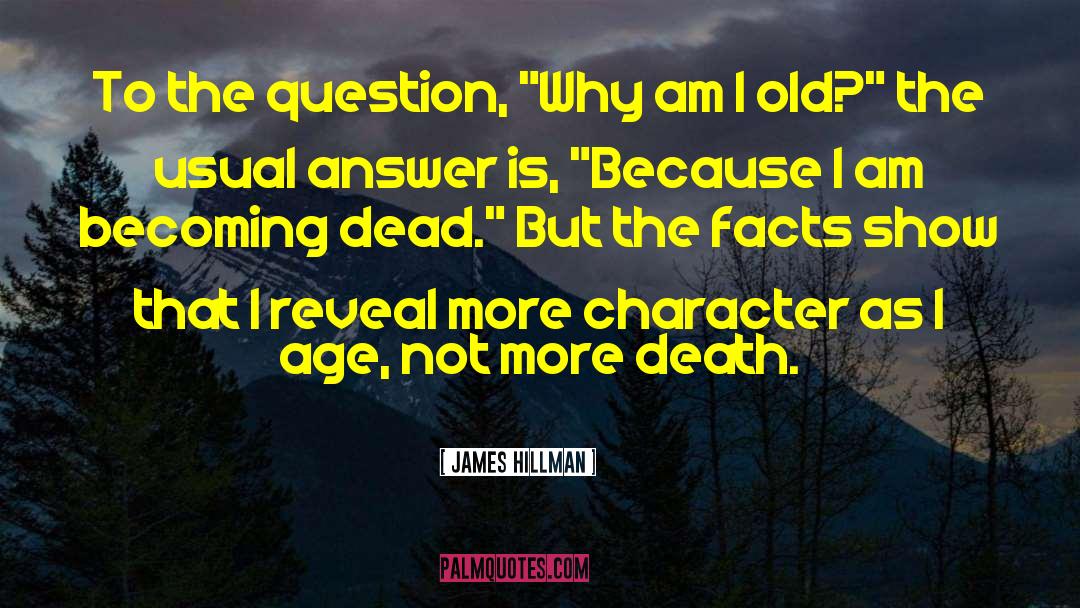 James Hillman Quotes: To the question, 